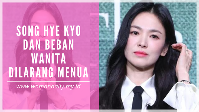 Song Hye Kyo dan beban wanita yang dilarang menua