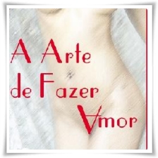 A Arte de Fazer Amor: como amar e fazer feliz uma mulher