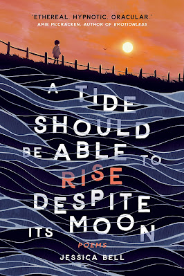 book cover of poetry collection A Tide Should Be Able to Rise Despite Its Moon by Jessica Bell