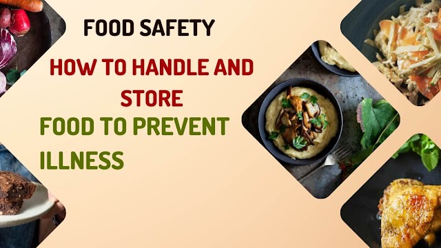 Food Safety: How to Handle and Store Food to Prevent Illness