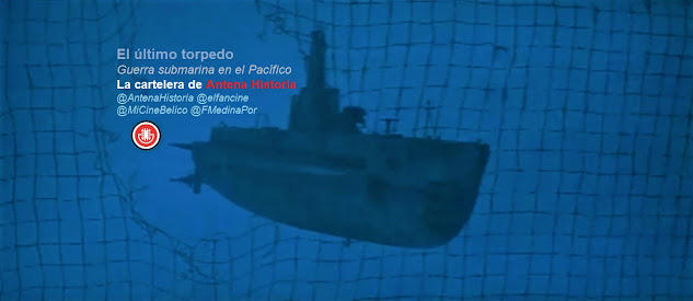 Guerra submarina en el Pacífico en La cartelera de Antena Historia - Antena Historia - el fancine - Mi cine bélico - ÁlvaroGP - HRM Ediciones