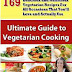 169 Delicious and Nutritious Vegetarian Recipes For All Occasions That You'll Love and Actually Use - Free Kindle Book