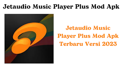 Jetaudio Music Player Plus Mod Apk Terbaru Versi 2023