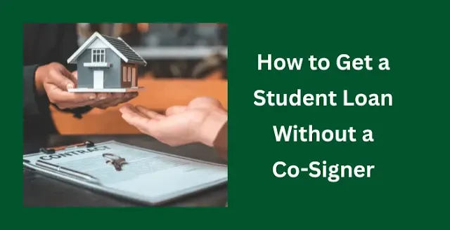 how-to-get-student-loan-without-co-signer