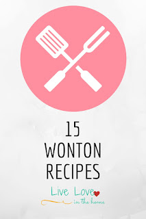 A collection of 15 Wonton Recipes by Live Love in the Home