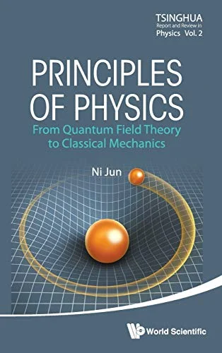 Principles Of Physics: From Quantum Field Theory To Classical Mechanics Kindle Edition PDF