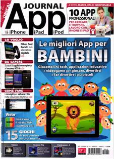 App Journal 19 - Settembre 2012 | ISSN 2038-7016 | PDF HQ | Mensile | Apps | iOS
App Journal, la rivista dedicata al mondo delle App per i dispositivi iOS, è ora disponibile direttamente sul tuo iPad, iPhone, iPod touch. Sfoglia e leggi le recensioni approfondite delle migliori applicazioni per divertirti, informarti, organizzare la tua vita, comunicare e fotografare. Ogni App è stata scaricata, installata e provata da almeno due componenti della redazione per poter esprimere il giudizio più imparziale possibile. Volta pagina utilizzando solo il tocco delle tue dita, ingrandisci foto e testi, gira lo schermo per visualizzare due pagine affiancate.