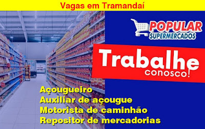 Popular Supermercados abre vagas para Motorista, Repositor e outros em Tramandaí