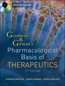 Goodman and Gilman's The Pharmacological Basis of Therapeutics, Twelfth Edition