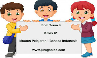 Soal Tematik Kelas 4 Tema 9 Bahasa Indonesia T.A 2021/2022