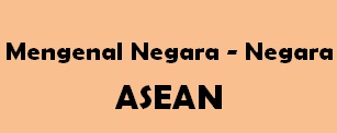 Daftar Negara-Negara ASEAN, Mengenal negara asia tenggara