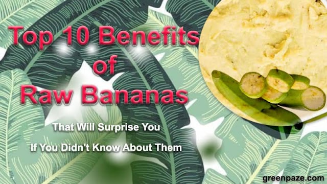 Top 10 Benefits of Raw Bananas That Will Surprise You If You Didn't Know About Them