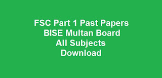 FSC Part 1 Past Papers BISE Multan Board All Subjects Download FSC Part 1 Past Papers BISE Multan Board All Subjects Download