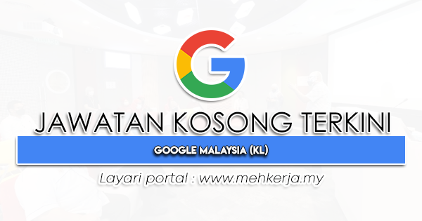 Jawatan Kosong Terkini 2023 di Google Malaysia (KL)
