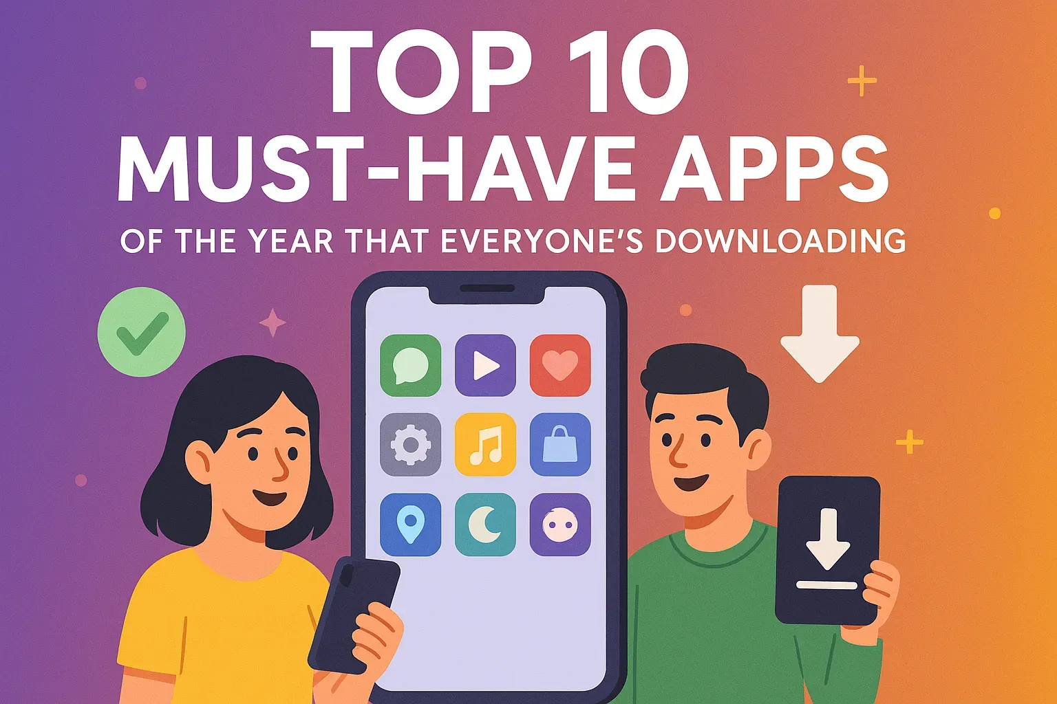 Top 10 Must-Have Apps of the Year That Everyone’s Downloading