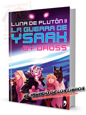 [PDF] Luna de Plutón 2, la guerra de Ysaak - Dross - Ángel David Revilla - 667 páginas - 5 MB - zip - pdf 