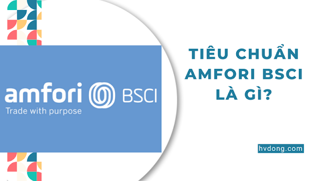 Tiêu chuẩn Amfori BSCI là gì? Những lợi ích cho doanh nghiệp