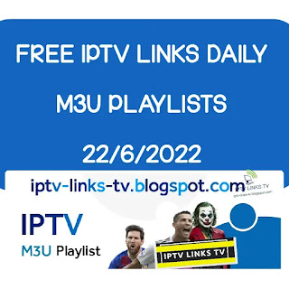 FREE IPTV LINKS DAILY M3U PLAYLISTS 22-6-2022