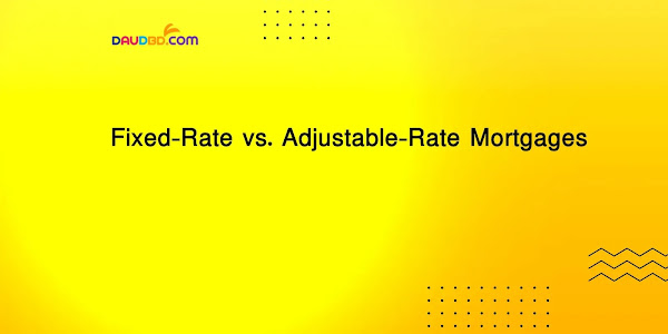 Fixed-Rate vs. Adjustable-Rate Mortgages