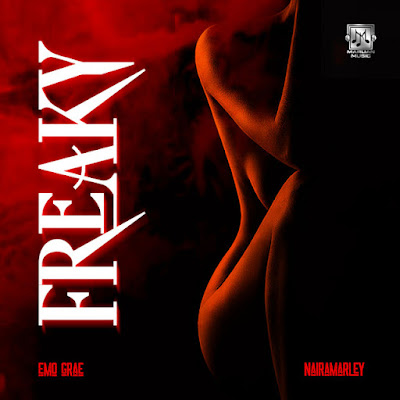 EMO Grae - Freaky (feat. Naira Marley) |Download MP3