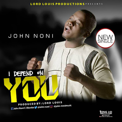 JOHN NONI -  I DEPEND ON YOU | DOWNLOAD MP3