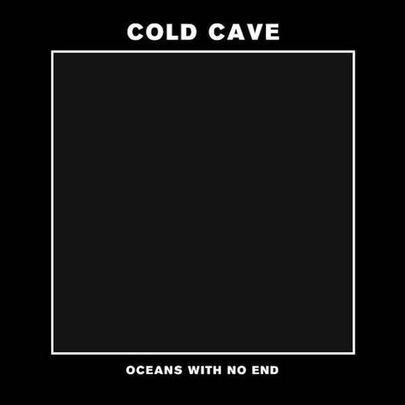 Cold_Cave-oceans_with_no_end