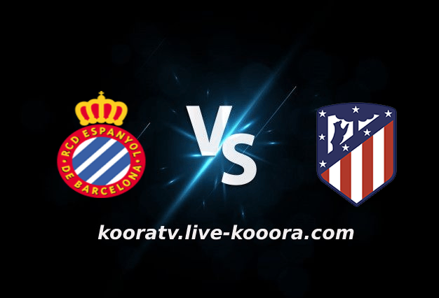 مشاهدة مباراة اتليتكو مدريد واسبانيول بث مباشر كورة لايف koora live بتاريخ 06-11-2022 الدوري الاسباني
