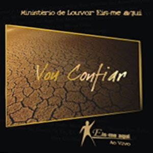 Ministério de Louvor Eis-me Aqui - Vou Confiar (2010) Ministério de Louvor Eis-me Aqui - Vou Confiar (2010)