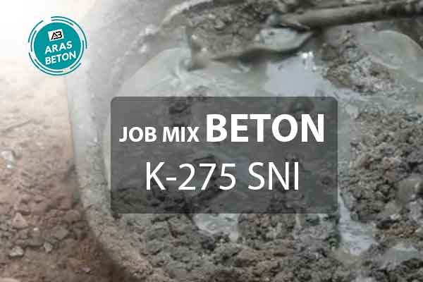 Job Mix Design Beton K 275 SNI Terbaru 2021