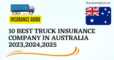 10 Best Trucks insurance company in Australia 2023,2024,2025
