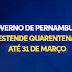 Governo de Pernambuco estende quarentena até 31 de março