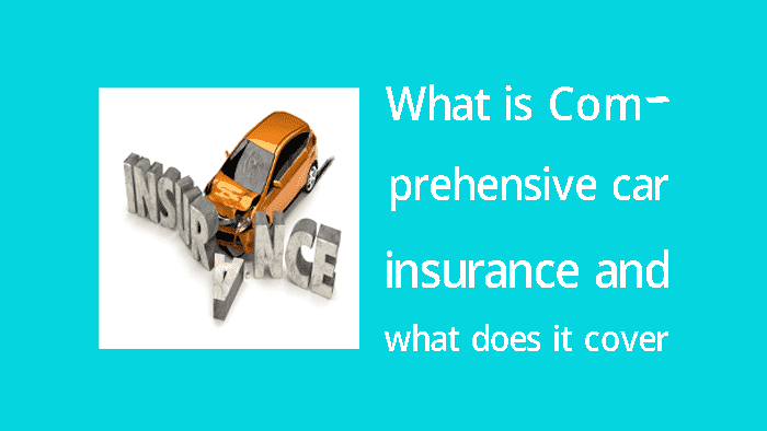 What is comprehensive car insurance and what does it cover
