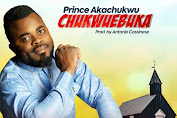 [GOSPEL MUSIK] Prince Akachukwu - Chukwuebuka