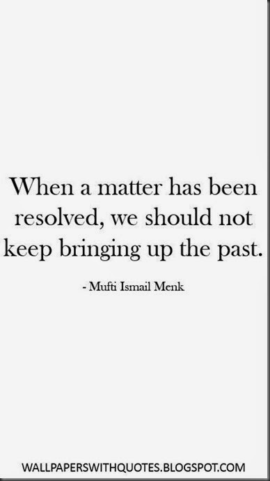 We Should Not Keep Bringing Up The Past… Forgive. Forget. Move On