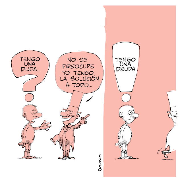 Viñeta de humor gráfico. Un hombre con un signo de pregunta que dice: Tengo una duda. Otro hombre de sombrero de copa y traje  se acerca y le dice: No se preocupe, yo tengo la solución a todo. En el último cuadrito el primer hombre con un signo de exclamación que dice: Tengo una deuda!