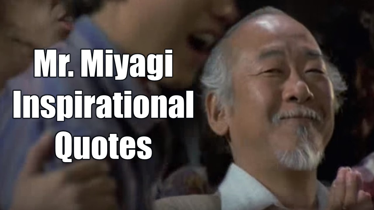 20 Mr Miyagi Inspirational Quotes For Wisdom Motivate Amaze Be
