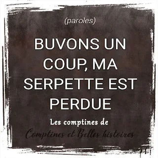 Paroles de la comptine  Buvons un coup ma serpette est perdue - chanson pleine d'humour pour apprendre les voyelles et phonèmes !