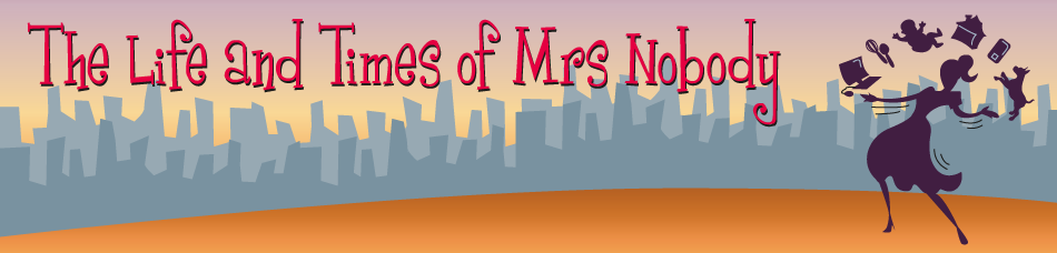 The Life and Times of Mrs Nobody