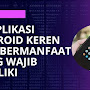 10 Aplikasi Android Keren dan Bermanfaat yang Wajib Dimiliki