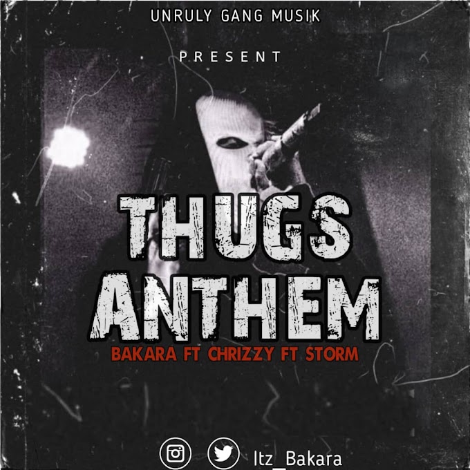 Music: Bakara ft Chrizzy & Storm - Thugs Anthem