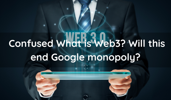 Confused What is Web3 Will this end Google monopoly