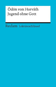 Ödön von Horvath: Jugend ohne Gott. Lektüreschlüssel