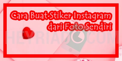 Cara Buat Stiker Instagram dari Foto Sendiri
