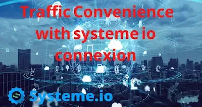 Traffic Convenience with systeme io connexion