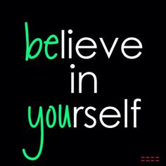 Believe in Yourself 