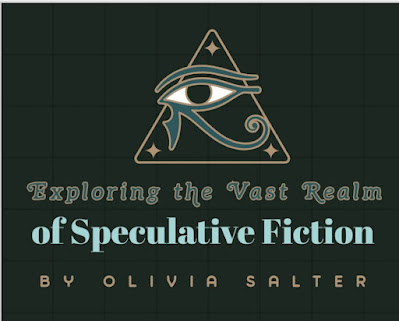 Exploring the Vast Realm of Speculative Fiction by Olivia Salter