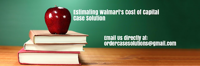 Estimating Walmart's Cost Capital Case Solution