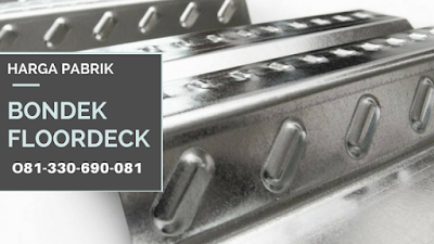 jual bondek,floordeck,steeldeck,harga bondek,bondek cor,dak cor,plat cor