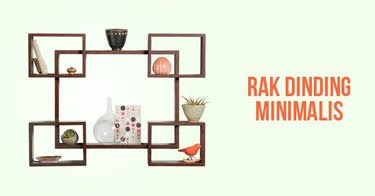 Keuntungan memasang rak  dinding  minimalis  di rumah  