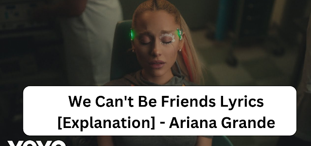 Ariana Grande - we can't be friends Lyrics